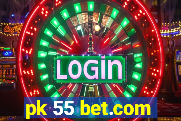 pk 55 bet.com